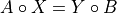 A \circ X = Y \circ B